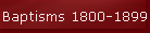 Baptisms 1800-1899