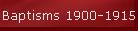 Baptisms 1900-1915